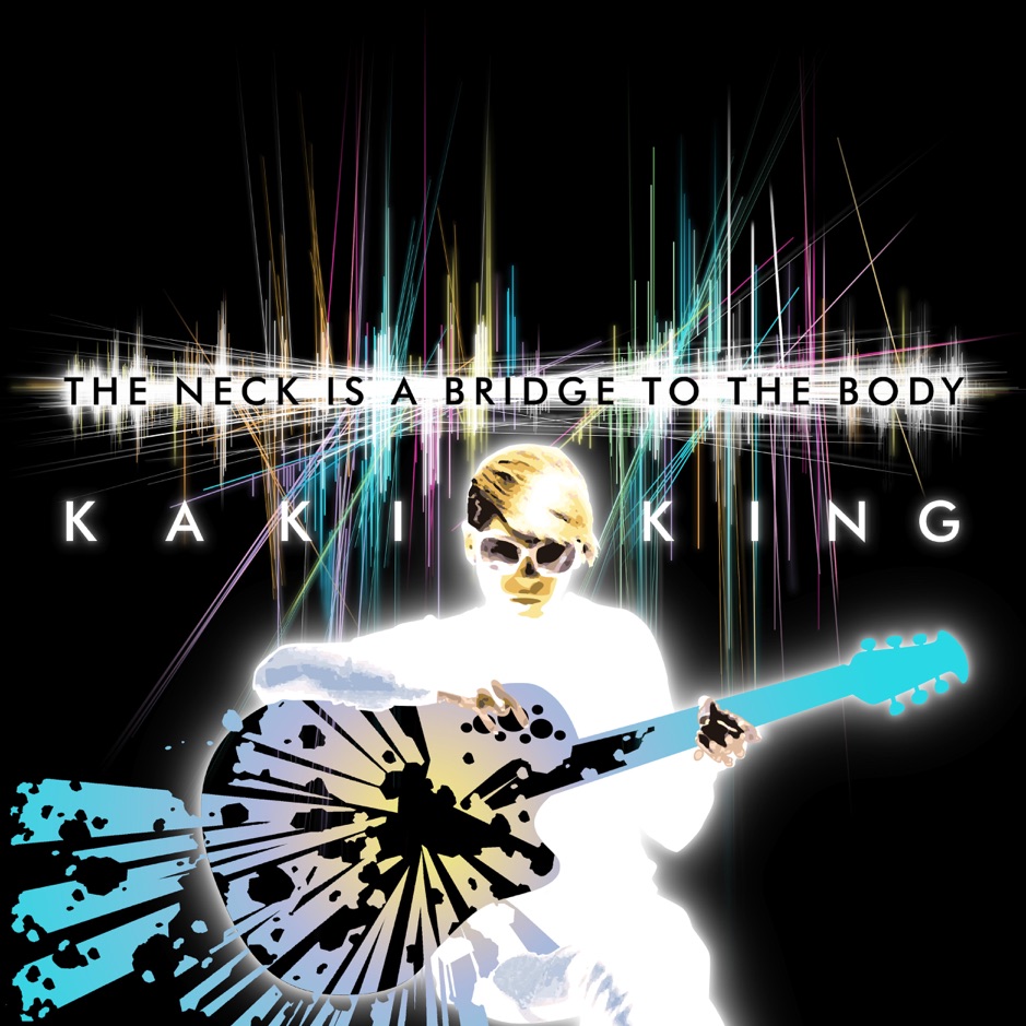 Kaki King - The Neck is a Bridge to the Body